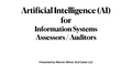 Artificial Intelligence (AI) for Information Systems Assessors and Auditors